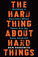 The Hard Thing About Hard Things, Ben Horowitz