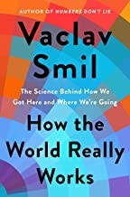 How the World Really Works, Vaclav Smil